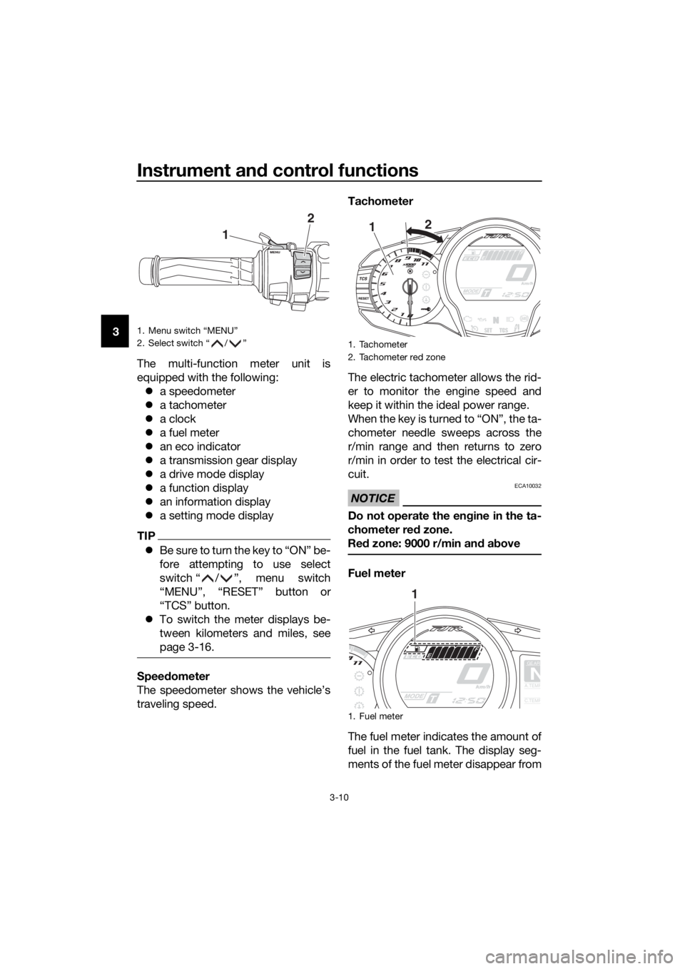 YAMAHA FJR1300AS 2020  Owners Manual Instrument and control functions
3-10
3
The multi-function meter unit is
equipped with the following: a speedometer
 a tachometer
 a clock
 a fuel meter
 an eco indicator
 a transmis