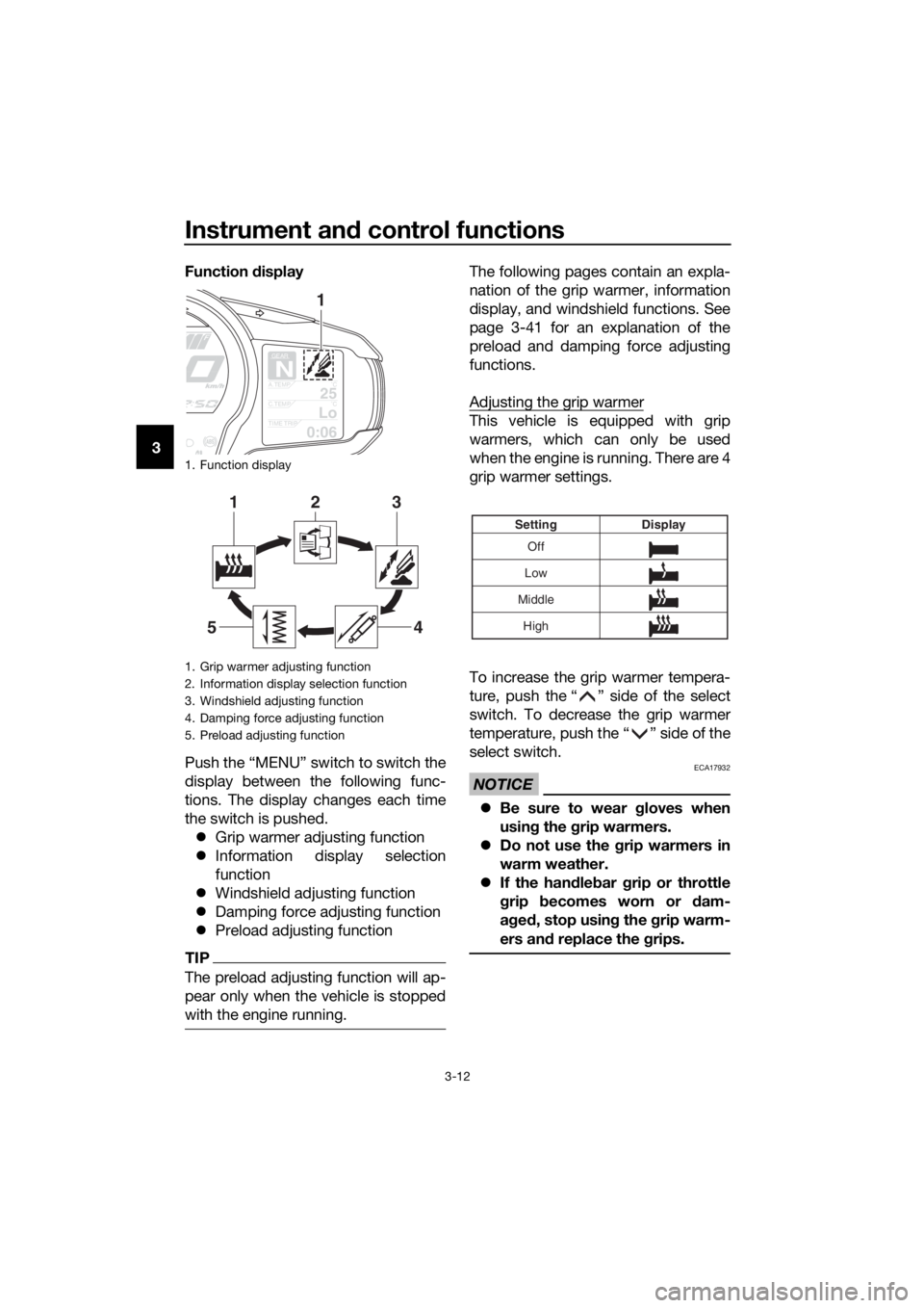 YAMAHA FJR1300AS 2020 Owners Manual Instrument and control functions
3-12
3 Function 
display
Push the “MENU” switch to switch the
display between the following func-
tions. The display changes each time
the switch is pushed.  Gr