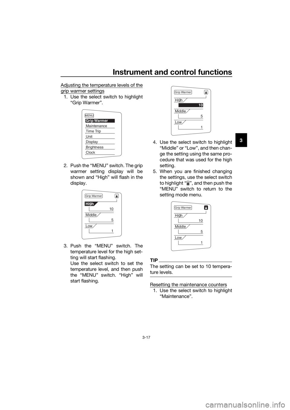 YAMAHA FJR1300AS 2020  Owners Manual Instrument and control functions
3-17
3
Adjusting the temperature levels of the
grip warmer settings
1. Use the select switch to highlight
“Grip Warmer”.
2. Push the “MENU” switch. The grip wa