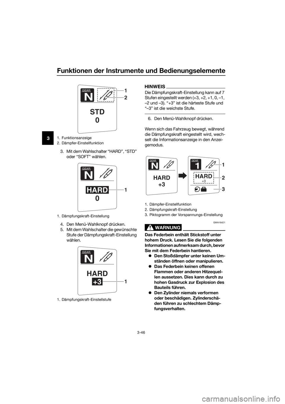 YAMAHA FJR1300AS 2020 Betriebsanleitungen (in German) Funktionen der Instrumente un d Be dienung selemente
3-46
3
3. Mit dem Wahlschalter “HARD”, “STD”
oder “SOFT” wählen.
4. Den Menü-Wahlknopf drücken.
5. Mit dem Wahlschalter die gewüns YAMAHA FJR1300AS 2020 Betriebsanleitungen (in German) Funktionen der Instrumente un d Be dienung selemente
3-46
3
3. Mit dem Wahlschalter “HARD”, “STD”
oder “SOFT” wählen.
4. Den Menü-Wahlknopf drücken.
5. Mit dem Wahlschalter die gewüns
