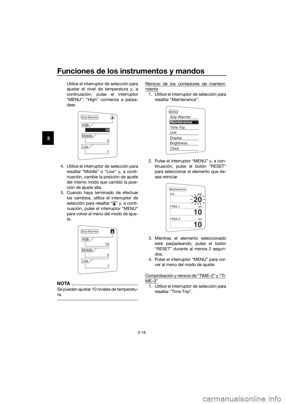 YAMAHA FJR1300AS 2020  Manuale de Empleo (in Spanish) Funciones de los instrumentos y man dos
3-18
3
Utilice el interruptor de selección para
ajustar el nivel de temperatura y, a
continuación, pulse el interruptor
“MENU”. “High” comienza a parp