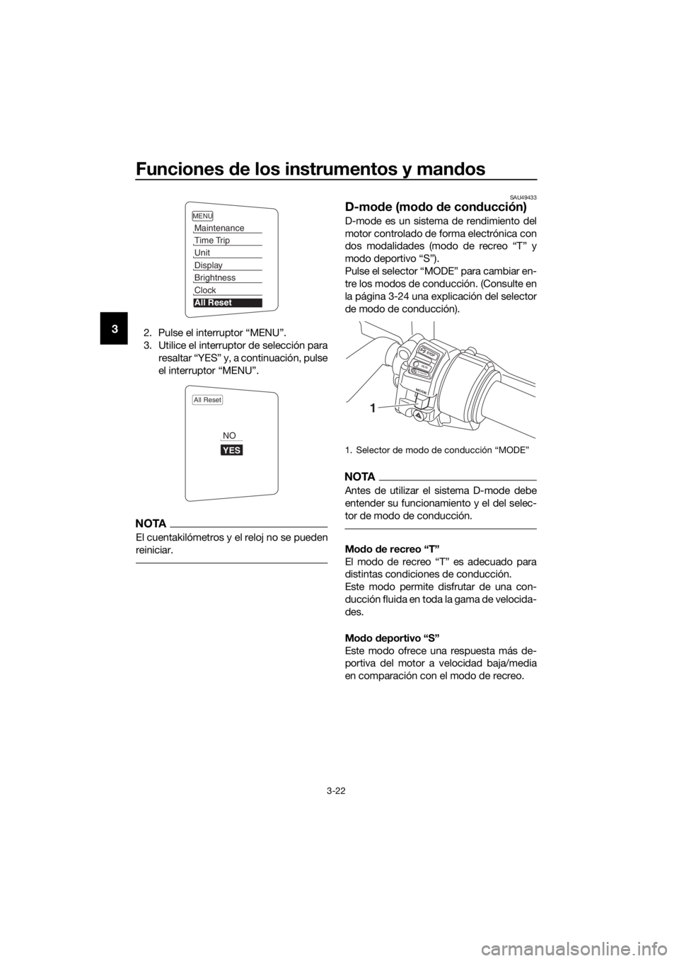 YAMAHA FJR1300AS 2020  Manuale de Empleo (in Spanish) Funciones de los instrumentos y man dos
3-22
32. Pulse el interruptor “MENU”.
3. Utilice el interruptor de selección para
resaltar “YES” y, a continuación, pulse
el interruptor “MENU”.
N