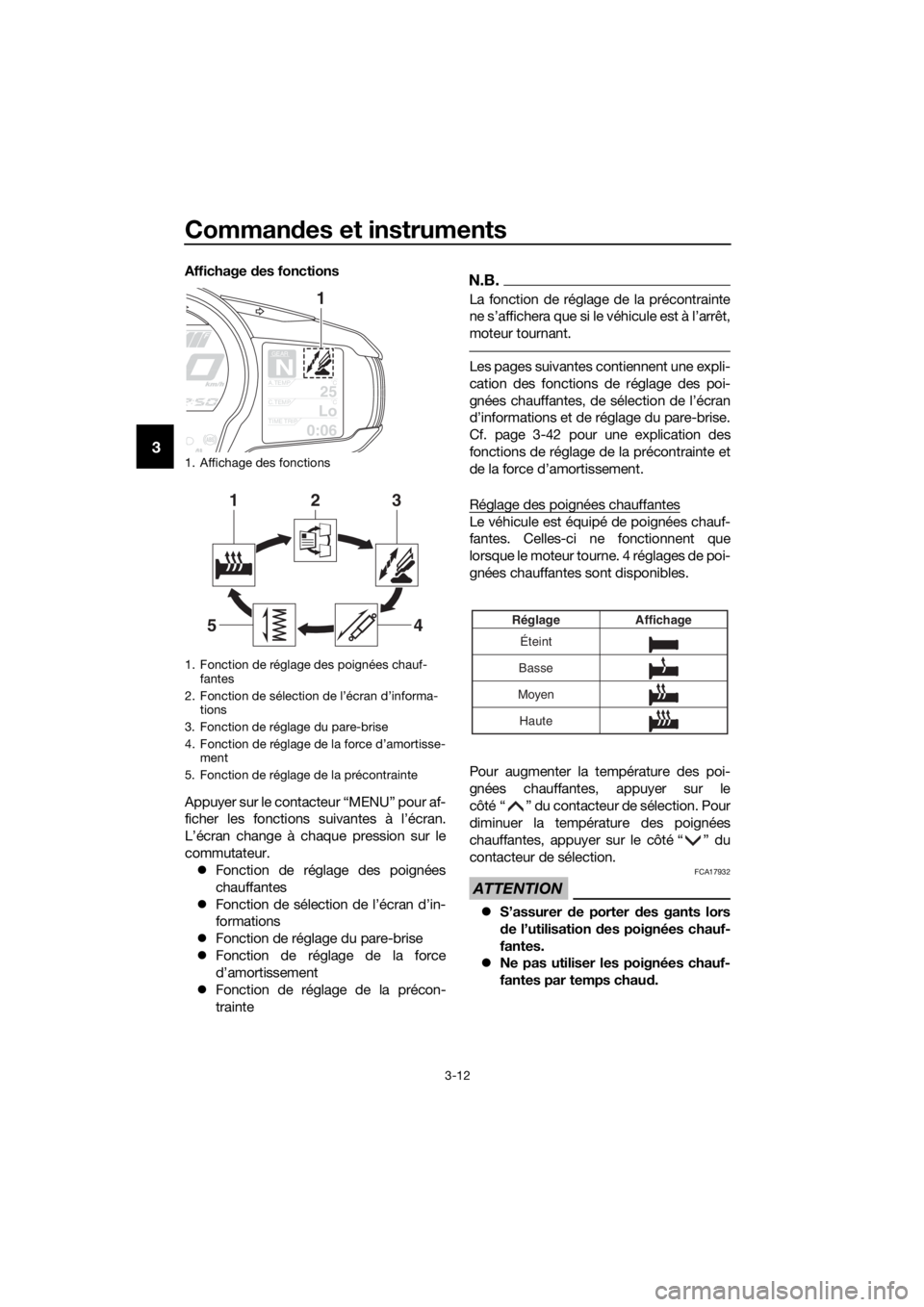 YAMAHA FJR1300AS 2020 Notices Demploi (in French) Commandes et instruments
3-12
3
Affichage des fonctions
Appuyer sur le contacteur “MENU” pour af-
ficher les fonctions suivantes à l’écran.
L’écran change à chaque pression sur le
commuta YAMAHA FJR1300AS 2020 Notices Demploi (in French) Commandes et instruments
3-12
3
Affichage des fonctions
Appuyer sur le contacteur “MENU” pour af-
ficher les fonctions suivantes à l’écran.
L’écran change à chaque pression sur le
commuta