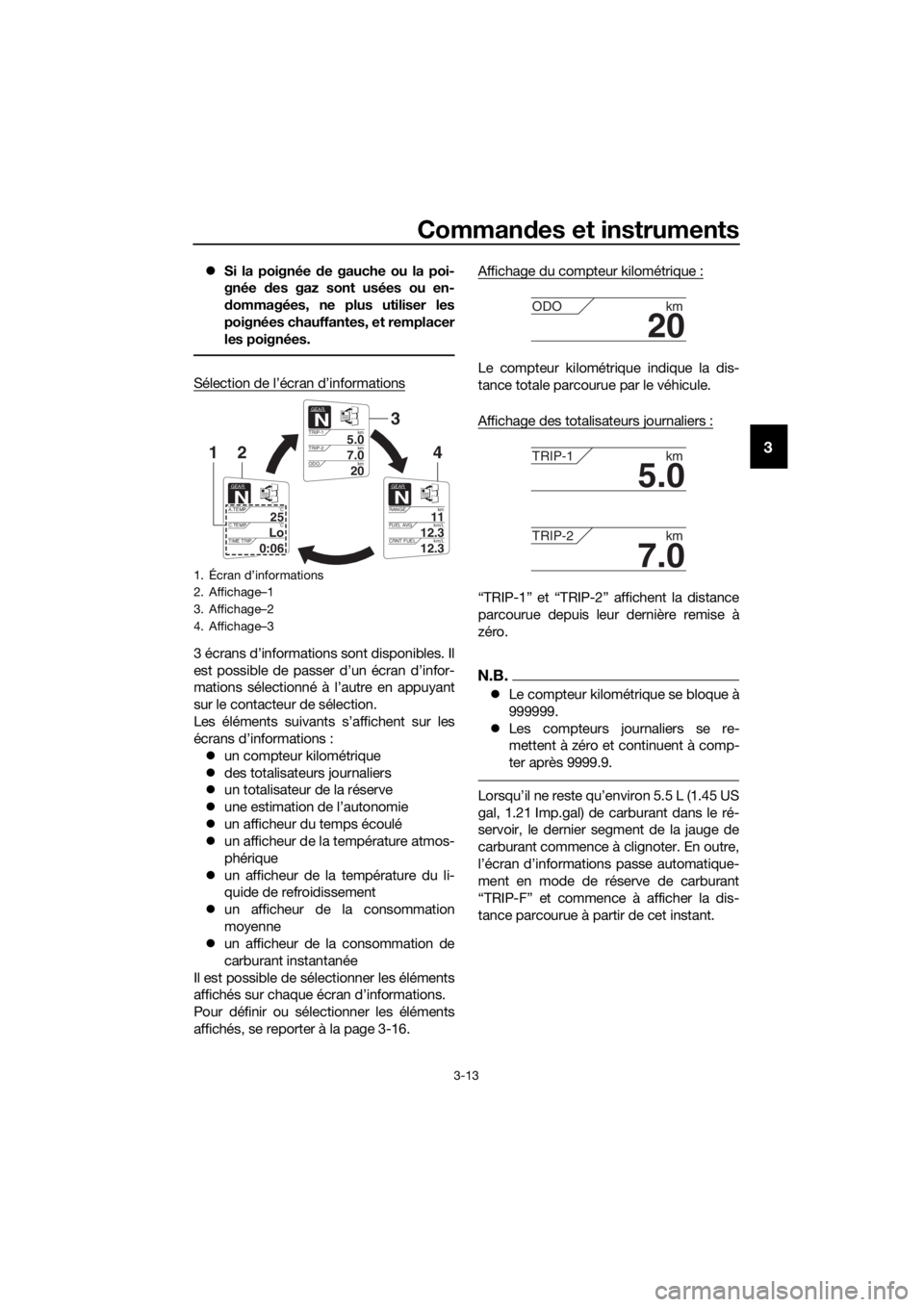 YAMAHA FJR1300AS 2020 Notices Demploi (in French) Commandes et instruments
3-13
3
Si la poignée de gauche ou la poi-
gnée des gaz sont usées ou en-
d ommagées, ne plus utiliser les
poignées chauffantes, et remplacer
les poignées.
Sélecti YAMAHA FJR1300AS 2020 Notices Demploi (in French) Commandes et instruments
3-13
3
Si la poignée de gauche ou la poi-
gnée des gaz sont usées ou en-
d ommagées, ne plus utiliser les
poignées chauffantes, et remplacer
les poignées.
Sélecti