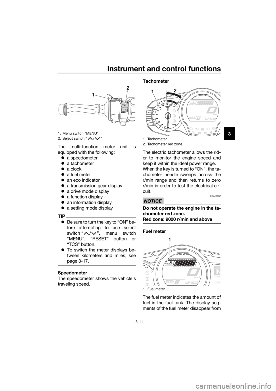 YAMAHA FJR1300AS 2018 Owners Manual Instrument and control functions
3-11
3
The multi-function meter unit is
equipped with the following: a speedometer
a tachometer
a clock
a fuel meter
an eco indicator
a transmi YAMAHA FJR1300AS 2018 Owners Manual Instrument and control functions
3-11
3
The multi-function meter unit is
equipped with the following: a speedometer
a tachometer
a clock
a fuel meter
an eco indicator
a transmi