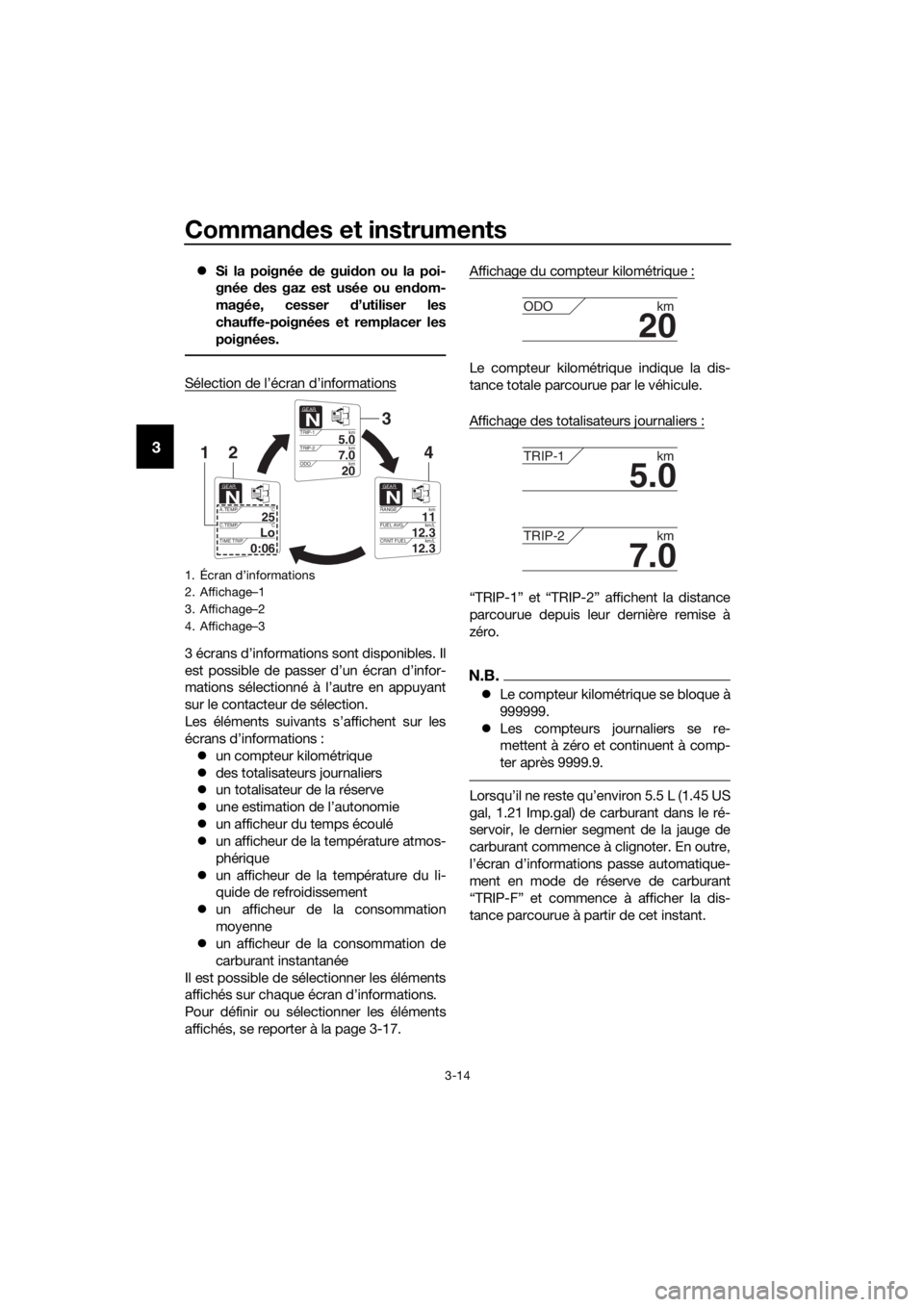 YAMAHA FJR1300AS 2018 Notices Demploi (in French) Commandes et instruments
3-14
3
Si la poignée de gui don ou la poi-
gnée des gaz est usée ou en dom-
magée, cesser d’utiliser les
chauffe-poignées et remplacer les
poignées.
Sélection YAMAHA FJR1300AS 2018 Notices Demploi (in French) Commandes et instruments
3-14
3
Si la poignée de gui don ou la poi-
gnée des gaz est usée ou en dom-
magée, cesser d’utiliser les
chauffe-poignées et remplacer les
poignées.
Sélection