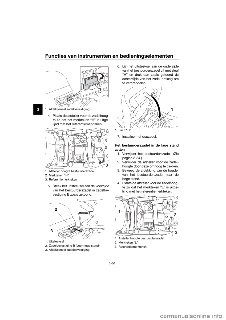 YAMAHA FJR1300AS 2018 Instructieboekje (in Dutch) Functies van instrumenten en bed iening selementen
3-36
3
4. Plaats de afsteller voor de zadelhoog-
te zo dat het merkteken “H” is uitge-
lijnd met het refe rentiemerkteken.
5. Steek het uitsteeks YAMAHA FJR1300AS 2018 Instructieboekje (in Dutch) Functies van instrumenten en bed iening selementen
3-36
3
4. Plaats de afsteller voor de zadelhoog-
te zo dat het merkteken “H” is uitge-
lijnd met het refe rentiemerkteken.
5. Steek het uitsteeks