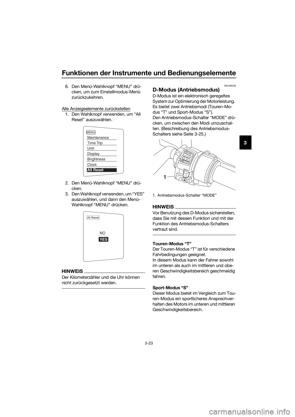 YAMAHA FJR1300AS 2016 Betriebsanleitungen (in German) Funktionen der Instrumente un d Bed ienung selemente
3-23
3
6. Den Menü-Wahlknopf “MENU” drü-
cken, um zum Einstellmodus-Menü
zurückzukehren.
Alle Anzeigeelemente zurückstellen
1. Den Wahlkn YAMAHA FJR1300AS 2016 Betriebsanleitungen (in German) Funktionen der Instrumente un d Bed ienung selemente
3-23
3
6. Den Menü-Wahlknopf “MENU” drü-
cken, um zum Einstellmodus-Menü
zurückzukehren.
Alle Anzeigeelemente zurückstellen
1. Den Wahlkn