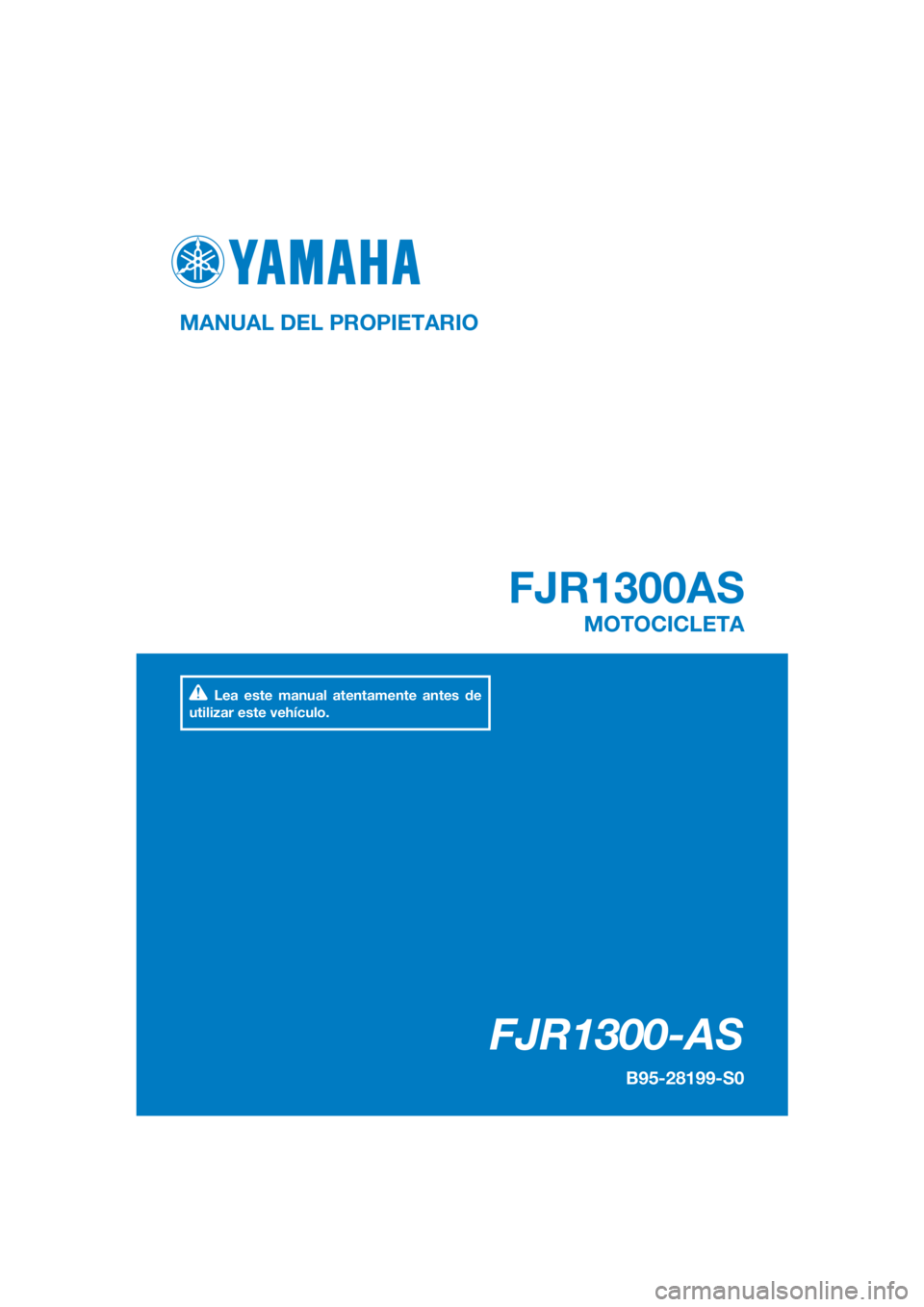 YAMAHA FJR1300AS 2016  Manuale de Empleo (in Spanish) DIC183
FJR1300-AS
FJR1300AS
MANUAL DEL PROPIETARIO
B95-28199-S0
MOTOCICLETA
Lea este manual atentamente antes de 
utilizar este vehículo.
[Spanish  (S)] 