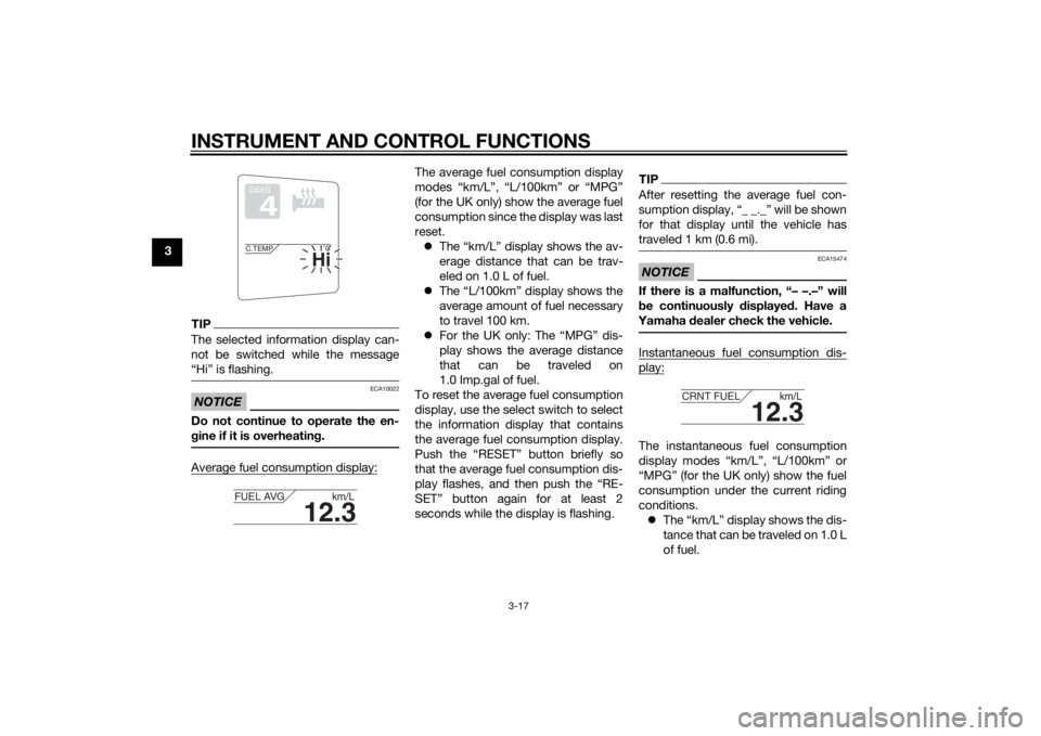 YAMAHA FJR1300AS 2015 Owners Guide INSTRUMENT AND CONTROL FUNCTIONS
3-17
3
TIPThe selected information display can-
not be switched while the message
“Hi” is flashing.NOTICE
ECA10022
Do not continue to operate the en-
gine if it is YAMAHA FJR1300AS 2015 Owners Guide INSTRUMENT AND CONTROL FUNCTIONS
3-17
3
TIPThe selected information display can-
not be switched while the message
“Hi” is flashing.NOTICE
ECA10022
Do not continue to operate the en-
gine if it is