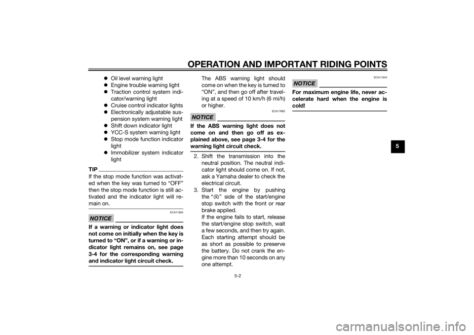 YAMAHA FJR1300AS 2015  Owners Manual OPERATION AND IMPORTANT RIDING POINTS
5-2
5 Oil level warning light
Engine trouble warning light
Traction control system indi-
cator/warning light
Cruise control indicator lights
Electr