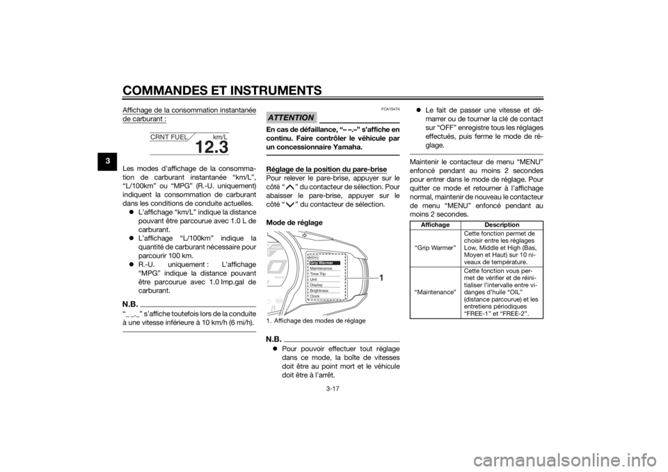 YAMAHA FJR1300AS 2015 Notices Demploi (in French) COMMANDES ET INSTRUMENTS
3-17
3
Affichage de la consommation instantanéede carburant :Les modes d’affichage de la consomma-
tion de carburant instantanée “km/L”,
“L/100km” ou “MPG” (R. YAMAHA FJR1300AS 2015 Notices Demploi (in French) COMMANDES ET INSTRUMENTS
3-17
3
Affichage de la consommation instantanéede carburant :Les modes d’affichage de la consomma-
tion de carburant instantanée “km/L”,
“L/100km” ou “MPG” (R.