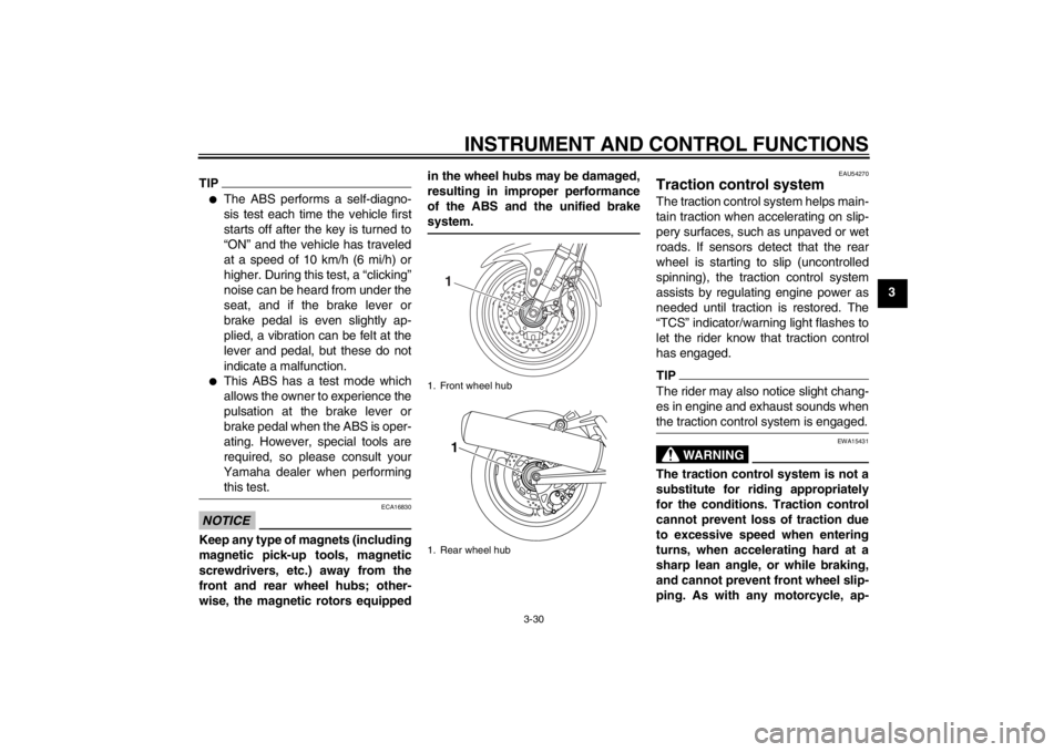 YAMAHA FJR1300AS 2013 Service Manual INSTRUMENT AND CONTROL FUNCTIONS
3-30
3
TIP●
The ABS performs a self-diagno-
sis test each time the vehicle first
starts off after the key is turned to
“ON” and the vehicle has traveled
at a spe YAMAHA FJR1300AS 2013 Service Manual INSTRUMENT AND CONTROL FUNCTIONS
3-30
3
TIP●
The ABS performs a self-diagno-
sis test each time the vehicle first
starts off after the key is turned to
“ON” and the vehicle has traveled
at a spe