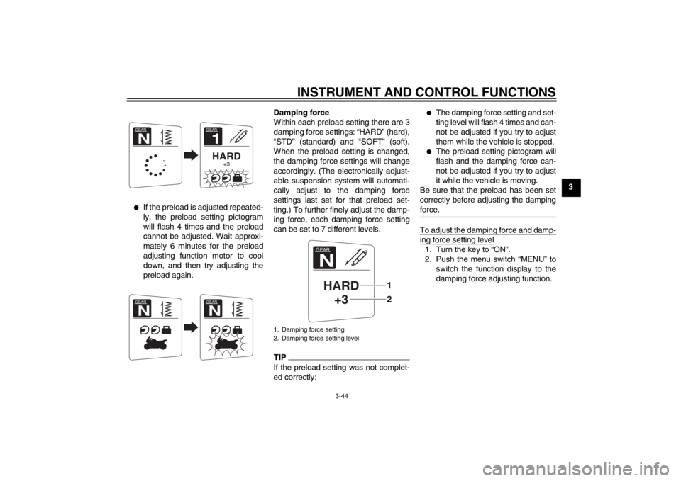 YAMAHA FJR1300AS 2013 Workshop Manual INSTRUMENT AND CONTROL FUNCTIONS
3-44
3
●
If the preload is adjusted repeated-
ly, the preload setting pictogram
will flash 4 times and the preload
cannot be adjusted. Wait approxi-
mately 6 minutes YAMAHA FJR1300AS 2013 Workshop Manual INSTRUMENT AND CONTROL FUNCTIONS
3-44
3
●
If the preload is adjusted repeated-
ly, the preload setting pictogram
will flash 4 times and the preload
cannot be adjusted. Wait approxi-
mately 6 minutes