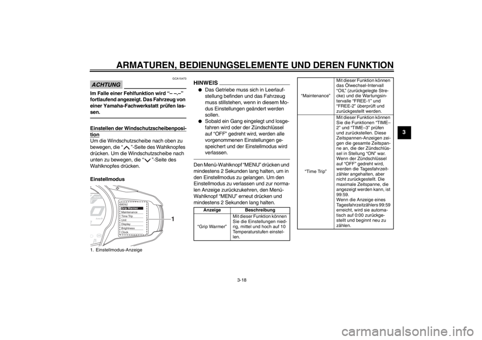 YAMAHA FJR1300AS 2013 Betriebsanleitungen (in German) ARMATUREN, BEDIENUNGSELEMENTE UND DEREN FUNKTION
3-18
3
ACHTUNG
GCA15473
Im Falle einer Fehlfunktion wird “– –.–”
fortlaufend angezeigt. Das Fahrzeug von
einer Yamaha-Fachwerkstatt prüfen YAMAHA FJR1300AS 2013 Betriebsanleitungen (in German) ARMATUREN, BEDIENUNGSELEMENTE UND DEREN FUNKTION
3-18
3
ACHTUNG
GCA15473
Im Falle einer Fehlfunktion wird “– –.–”
fortlaufend angezeigt. Das Fahrzeug von
einer Yamaha-Fachwerkstatt prüfen