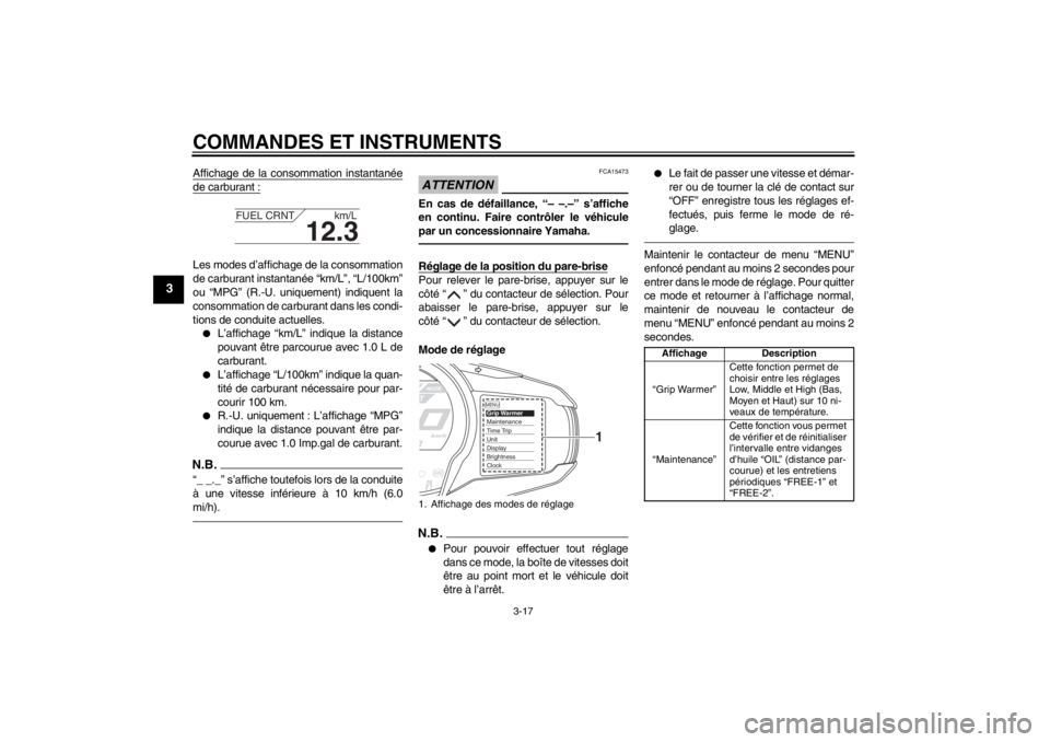 YAMAHA FJR1300AS 2013  Notices Demploi (in French) COMMANDES ET INSTRUMENTS
3-17
3
Affichage de la consommation instantanéede carburant :Les modes d’affichage de la consommation
de carburant instantanée “km/L”, “L/100km”
ou “MPG” (R.-U