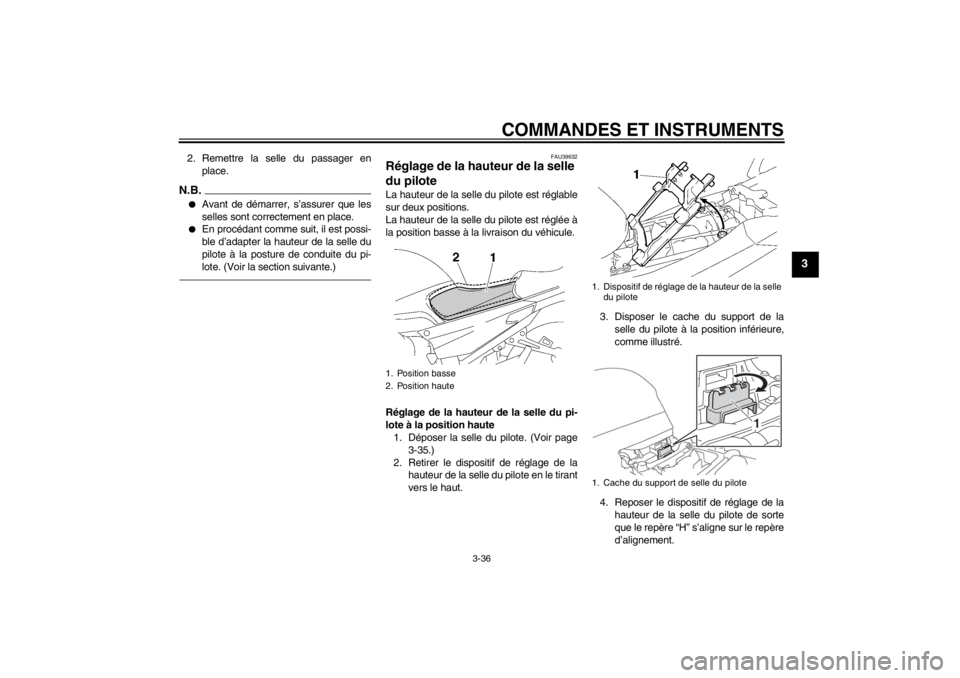 YAMAHA FJR1300AS 2013 Notices Demploi (in French) COMMANDES ET INSTRUMENTS
3-36
3
2. Remettre la selle du passager enplace.N.B.●
Avant de démarrer, s’assurer que les
selles sont correctement en place.
●
En procédant comme suit, il est possi-
YAMAHA FJR1300AS 2013 Notices Demploi (in French) COMMANDES ET INSTRUMENTS
3-36
3
2. Remettre la selle du passager enplace.N.B.●
Avant de démarrer, s’assurer que les
selles sont correctement en place.
●
En procédant comme suit, il est possi-