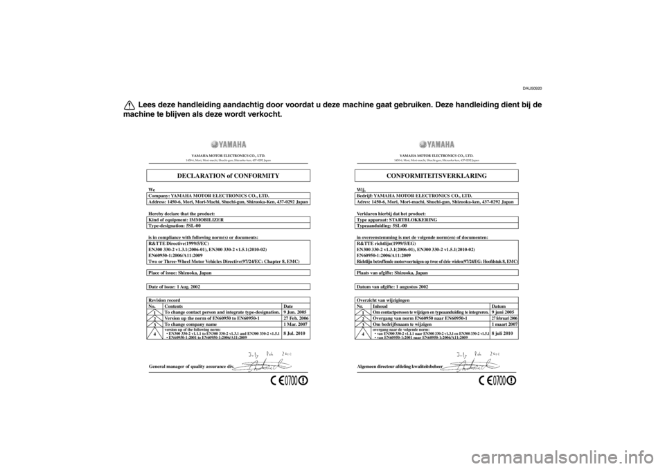 YAMAHA FJR1300AS 2013 Instructieboekje (in Dutch) DAU50920
Lees deze handleiding aandachtig door voordat u deze machine gaat gebruiken. Deze handleiding dient bij de
machine te blijven als deze wordt verkocht.
General manager of quality assurance div YAMAHA FJR1300AS 2013 Instructieboekje (in Dutch) DAU50920
Lees deze handleiding aandachtig door voordat u deze machine gaat gebruiken. Deze handleiding dient bij de
machine te blijven als deze wordt verkocht.
General manager of quality assurance div