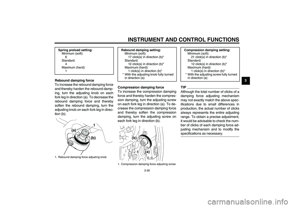 YAMAHA FJR1300AS 2011 Service Manual INSTRUMENT AND CONTROL FUNCTIONS
3-30
3
Rebound damping force
To increase the rebound damping force
and thereby harden the rebound damp-
ing, turn the adjusting knob on each
fork leg in direction (a). YAMAHA FJR1300AS 2011 Service Manual INSTRUMENT AND CONTROL FUNCTIONS
3-30
3
Rebound damping force
To increase the rebound damping force
and thereby harden the rebound damp-
ing, turn the adjusting knob on each
fork leg in direction (a).