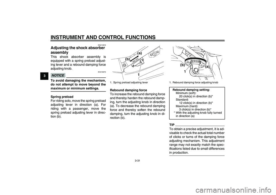 YAMAHA FJR1300AS 2011 Service Manual INSTRUMENT AND CONTROL FUNCTIONS
3-31
3
EAU14916
Adjusting the shock absorber
assembly This shock absorber assembly is
equipped with a spring preload adjust-
ing lever and a rebound damping force
adj YAMAHA FJR1300AS 2011 Service Manual INSTRUMENT AND CONTROL FUNCTIONS
3-31
3
EAU14916
Adjusting the shock absorber
assembly This shock absorber assembly is
equipped with a spring preload adjust-
ing lever and a rebound damping force
adj
