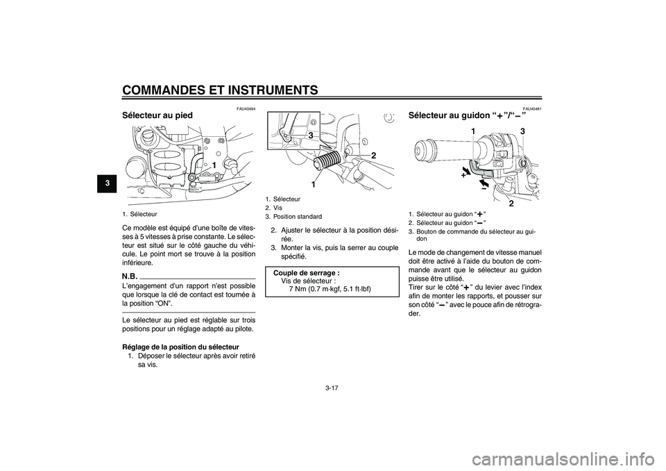 YAMAHA FJR1300AS 2011 Notices Demploi (in French) COMMANDES ET INSTRUMENTS
3-17
3
FAU40494
Sélecteur au pied Ce modèle est équipé d’une boîte de vites-
ses à 5 vitesses à prise constante. Le sélec-
teur est situé sur le côté gauche du v YAMAHA FJR1300AS 2011 Notices Demploi (in French) COMMANDES ET INSTRUMENTS
3-17
3
FAU40494
Sélecteur au pied Ce modèle est équipé d’une boîte de vites-
ses à 5 vitesses à prise constante. Le sélec-
teur est situé sur le côté gauche du v