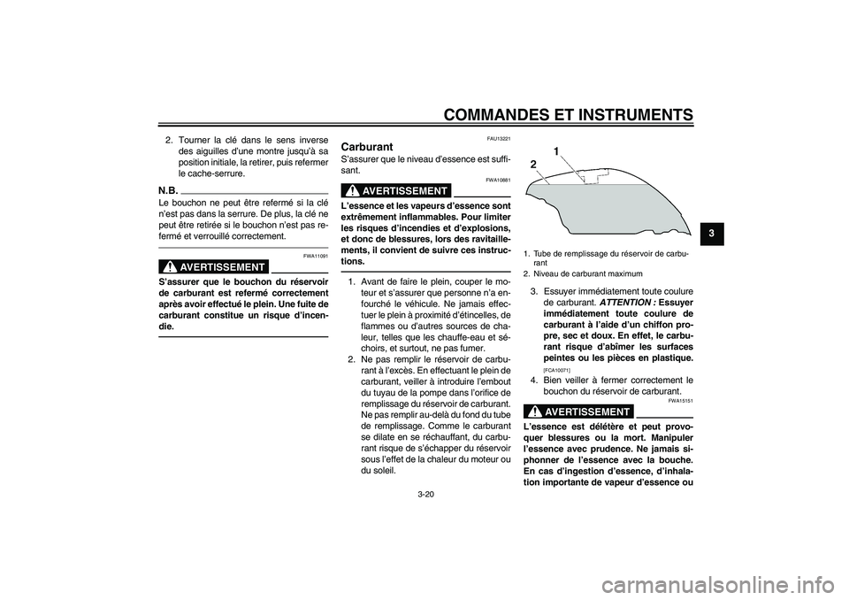 YAMAHA FJR1300AS 2011 Notices Demploi (in French) COMMANDES ET INSTRUMENTS
3-20
3
2. Tourner la clé dans le sens inverse
des aiguilles d’une montre jusqu’à sa
position initiale, la retirer, puis refermer
le cache-serrure.N.B.Le bouchon ne peut YAMAHA FJR1300AS 2011 Notices Demploi (in French) COMMANDES ET INSTRUMENTS
3-20
3
2. Tourner la clé dans le sens inverse
des aiguilles d’une montre jusqu’à sa
position initiale, la retirer, puis refermer
le cache-serrure.N.B.Le bouchon ne peut