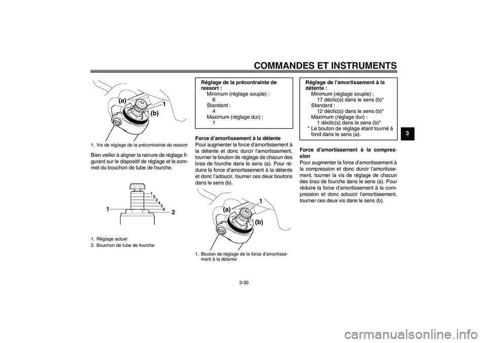YAMAHA FJR1300AS 2011 Notices Demploi (in French) COMMANDES ET INSTRUMENTS
3-30
3
Bien veiller à aligner la rainure de réglage fi-
gurant sur le dispositif de réglage et le som-
met du bouchon de tube de fourche.Force d’amortissement à la déte YAMAHA FJR1300AS 2011 Notices Demploi (in French) COMMANDES ET INSTRUMENTS
3-30
3
Bien veiller à aligner la rainure de réglage fi-
gurant sur le dispositif de réglage et le som-
met du bouchon de tube de fourche.Force d’amortissement à la déte