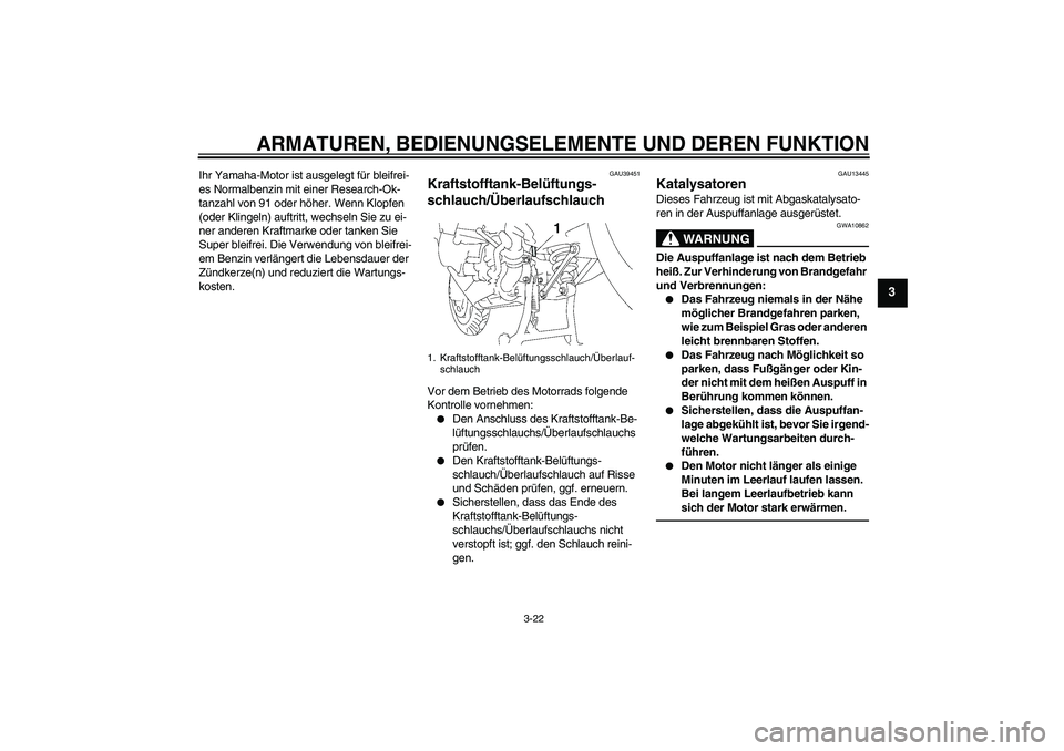 YAMAHA FJR1300AS 2010 Betriebsanleitungen (in German) ARMATUREN, BEDIENUNGSELEMENTE UND DEREN FUNKTION
3-22
3
Ihr Yamaha-Motor ist ausgelegt für bleifrei-
es Normalbenzin mit einer Research-Ok-
tanzahl von 91 oder höher. Wenn Klopfen
(oder Klingeln) a YAMAHA FJR1300AS 2010 Betriebsanleitungen (in German) ARMATUREN, BEDIENUNGSELEMENTE UND DEREN FUNKTION
3-22
3
Ihr Yamaha-Motor ist ausgelegt für bleifrei-
es Normalbenzin mit einer Research-Ok-
tanzahl von 91 oder höher. Wenn Klopfen
(oder Klingeln) a