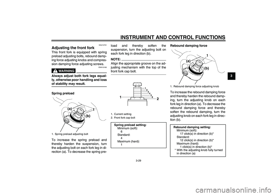 YAMAHA FJR1300AS 2008 Service Manual INSTRUMENT AND CONTROL FUNCTIONS
3-29
3
EAU14731
Adjusting the front fork This front fork is equipped with spring
preload adjusting bolts, rebound damp-
ing force adjusting knobs and compres-
sion dam YAMAHA FJR1300AS 2008 Service Manual INSTRUMENT AND CONTROL FUNCTIONS
3-29
3
EAU14731
Adjusting the front fork This front fork is equipped with spring
preload adjusting bolts, rebound damp-
ing force adjusting knobs and compres-
sion dam