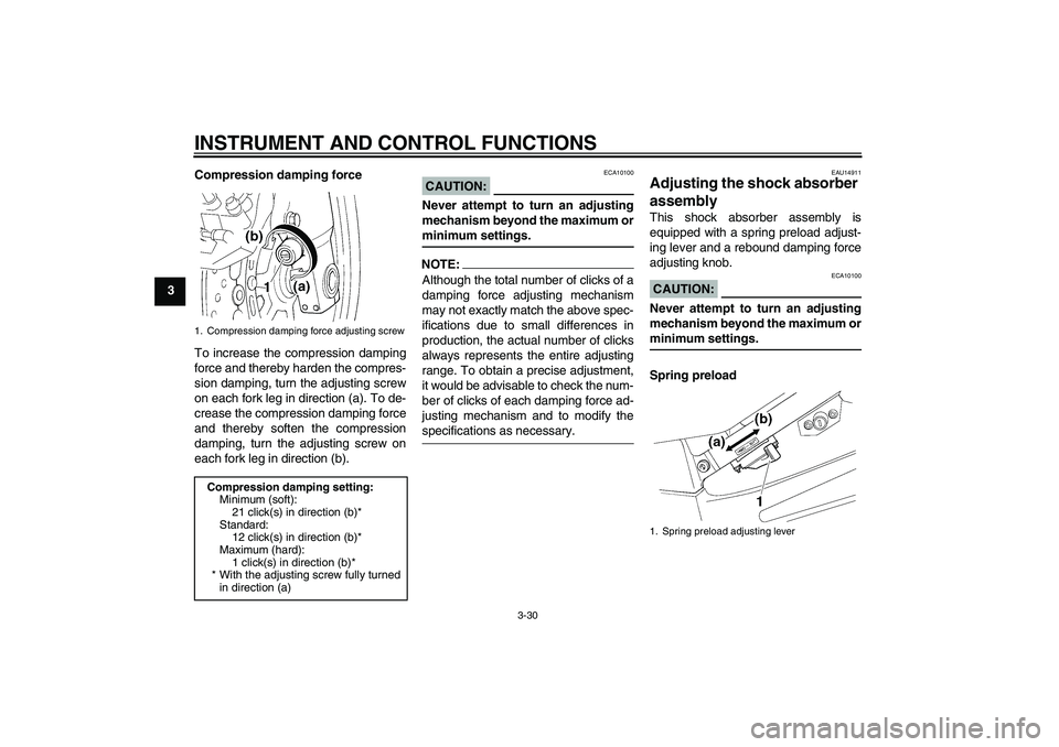 YAMAHA FJR1300AS 2008 Service Manual INSTRUMENT AND CONTROL FUNCTIONS
3-30
3Compression damping force
To increase the compression damping
force and thereby harden the compres-
sion damping, turn the adjusting screw
on each fork leg in di YAMAHA FJR1300AS 2008 Service Manual INSTRUMENT AND CONTROL FUNCTIONS
3-30
3Compression damping force
To increase the compression damping
force and thereby harden the compres-
sion damping, turn the adjusting screw
on each fork leg in di