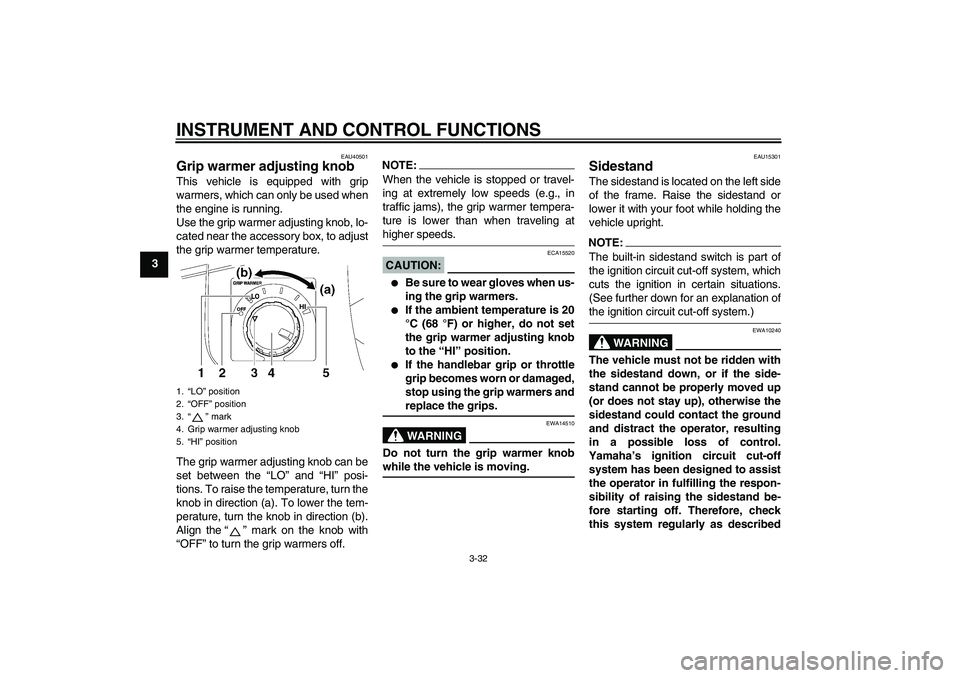 YAMAHA FJR1300AS 2008 Service Manual INSTRUMENT AND CONTROL FUNCTIONS
3-32
3
EAU40501
Grip warmer adjusting knob This vehicle is equipped with grip
warmers, which can only be used when
the engine is running.
Use the grip warmer adjusting YAMAHA FJR1300AS 2008 Service Manual INSTRUMENT AND CONTROL FUNCTIONS
3-32
3
EAU40501
Grip warmer adjusting knob This vehicle is equipped with grip
warmers, which can only be used when
the engine is running.
Use the grip warmer adjusting