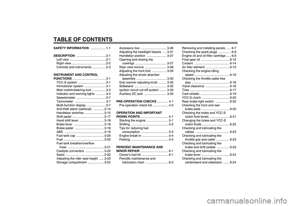 YAMAHA FJR1300AS 2008  Owners Manual TABLE OF CONTENTSSAFETY INFORMATION ..................1-1
DESCRIPTION ..................................2-1
Left view ..........................................2-1
Right view .........................