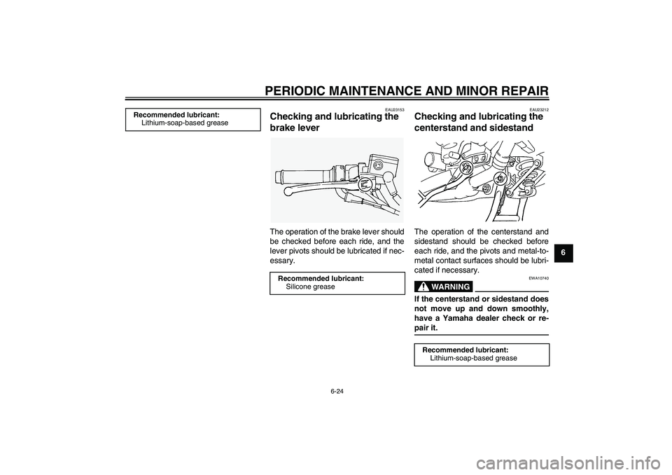 YAMAHA FJR1300AS 2008 Manual Online PERIODIC MAINTENANCE AND MINOR REPAIR
6-24
6
EAU23153
Checking and lubricating the 
brake lever The operation of the brake lever should
be checked before each ride, and the
lever pivots should be lubr