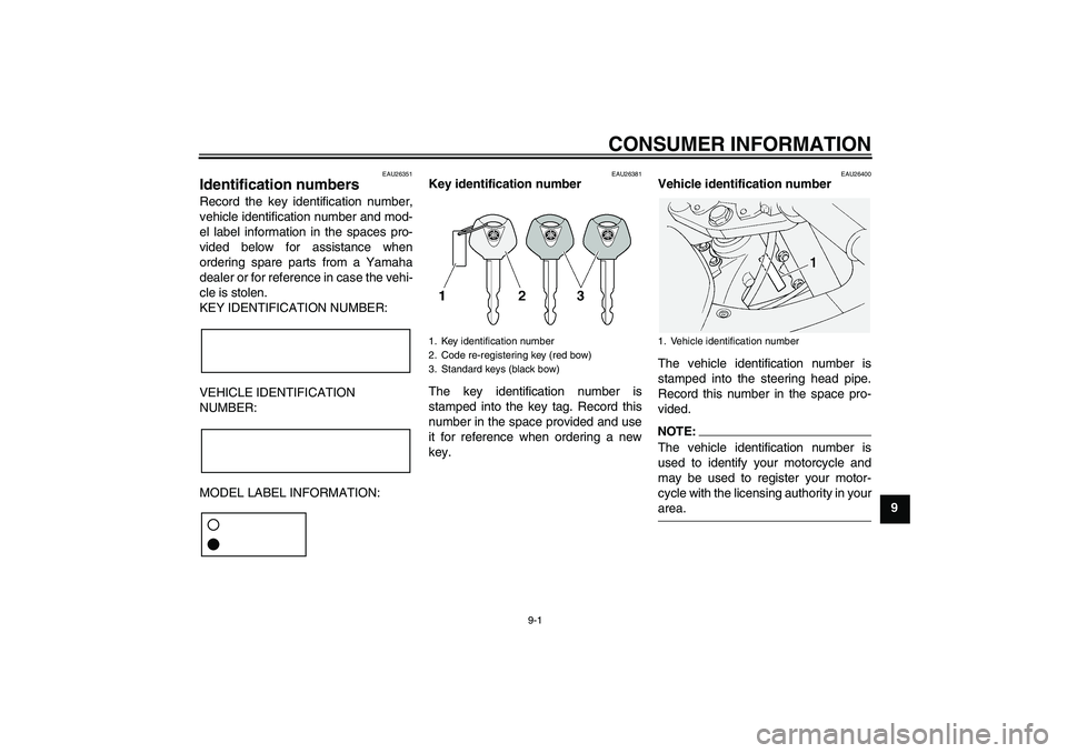 YAMAHA FJR1300AS 2008  Owners Manual CONSUMER INFORMATION
9-1
9
EAU26351
Identification numbers Record the key identification number,
vehicle identification number and mod-
el label information in the spaces pro-
vided below for assistan