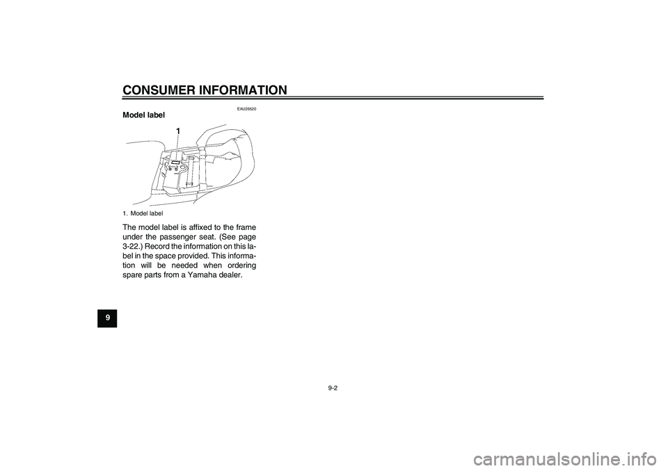 YAMAHA FJR1300AS 2008  Owners Manual CONSUMER INFORMATION
9-2
9
EAU26520
Model label 
The model label is affixed to the frame
under the passenger seat. (See page
3-22.) Record the information on this la-
bel in the space provided. This i