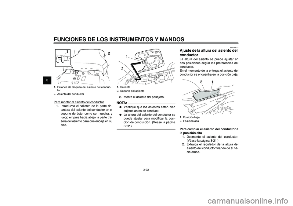 YAMAHA FJR1300AS 2008 Manuale de Empleo (in Spanish) FUNCIONES DE LOS INSTRUMENTOS Y MANDOS
3-22
3
Para montar el asiento del conductor1. Introduzca el saliente de la parte de-
lantera del asiento del conductor en el
soporte de éste, como se muestra, y YAMAHA FJR1300AS 2008 Manuale de Empleo (in Spanish) FUNCIONES DE LOS INSTRUMENTOS Y MANDOS
3-22
3
Para montar el asiento del conductor1. Introduzca el saliente de la parte de-
lantera del asiento del conductor en el
soporte de éste, como se muestra, y