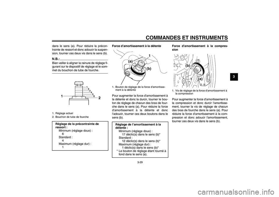 YAMAHA FJR1300AS 2008 Notices Demploi (in French) COMMANDES ET INSTRUMENTS
3-29
3
dans le sens (a). Pour réduire la précon-
trainte de ressort et donc adoucir la suspen-
sion, tourner ces deux vis dans le sens (b).N.B.:Bien veiller à aligner la ra YAMAHA FJR1300AS 2008 Notices Demploi (in French) COMMANDES ET INSTRUMENTS
3-29
3
dans le sens (a). Pour réduire la précon-
trainte de ressort et donc adoucir la suspen-
sion, tourner ces deux vis dans le sens (b).N.B.:Bien veiller à aligner la ra