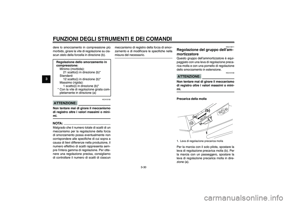 YAMAHA FJR1300AS 2008 Manuale duso (in Italian) FUNZIONI DEGLI STRUMENTI E DEI COMANDI
3-30
3
dere lo smorzamento in compressione più
morbido, girare la vite di regolazione su cia-
scun stelo della forcella in direzione (b).ATTENZIONE:
HCA10100
No YAMAHA FJR1300AS 2008 Manuale duso (in Italian) FUNZIONI DEGLI STRUMENTI E DEI COMANDI
3-30
3
dere lo smorzamento in compressione più
morbido, girare la vite di regolazione su cia-
scun stelo della forcella in direzione (b).ATTENZIONE:
HCA10100
No