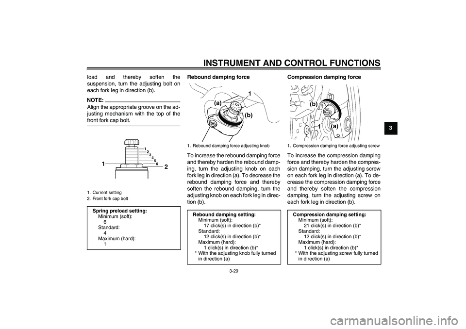 YAMAHA FJR1300AS 2007 Service Manual INSTRUMENT AND CONTROL FUNCTIONS
3-29
3 load and thereby soften the
suspension, turn the adjusting bolt on
each fork leg in direction (b).
NOTE:Align the appropriate groove on the ad-
justing mechanis YAMAHA FJR1300AS 2007 Service Manual INSTRUMENT AND CONTROL FUNCTIONS
3-29
3 load and thereby soften the
suspension, turn the adjusting bolt on
each fork leg in direction (b).
NOTE:Align the appropriate groove on the ad-
justing mechanis