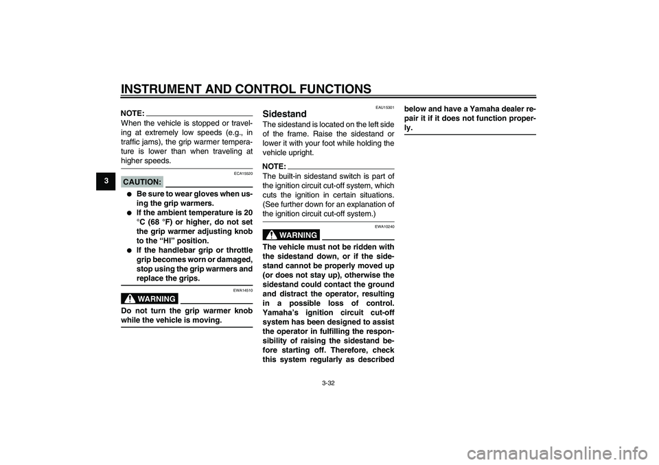 YAMAHA FJR1300AS 2007 Service Manual INSTRUMENT AND CONTROL FUNCTIONS
3-32
3
NOTE:When the vehicle is stopped or travel-
ing at extremely low speeds (e.g., in
traffic jams), the grip warmer tempera-
ture is lower than when traveling athi YAMAHA FJR1300AS 2007 Service Manual INSTRUMENT AND CONTROL FUNCTIONS
3-32
3
NOTE:When the vehicle is stopped or travel-
ing at extremely low speeds (e.g., in
traffic jams), the grip warmer tempera-
ture is lower than when traveling athi