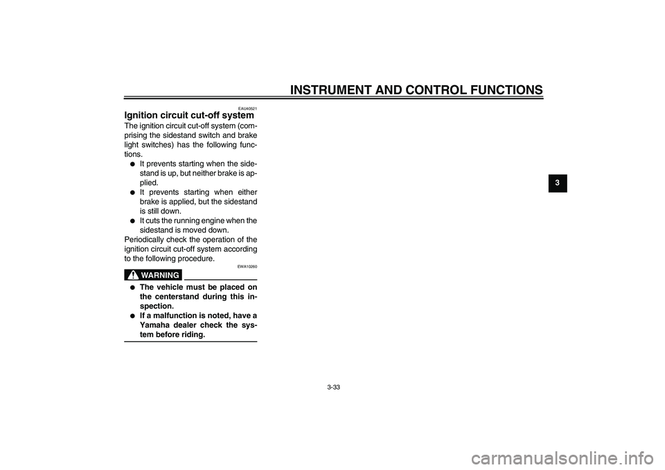 YAMAHA FJR1300AS 2007 Service Manual INSTRUMENT AND CONTROL FUNCTIONS
3-33
3
EAU40521
Ignition circuit cut-off system The ignition circuit cut-off system (com-
prising the sidestand switch and brake
light switches) has the following func YAMAHA FJR1300AS 2007 Service Manual INSTRUMENT AND CONTROL FUNCTIONS
3-33
3
EAU40521
Ignition circuit cut-off system The ignition circuit cut-off system (com-
prising the sidestand switch and brake
light switches) has the following func