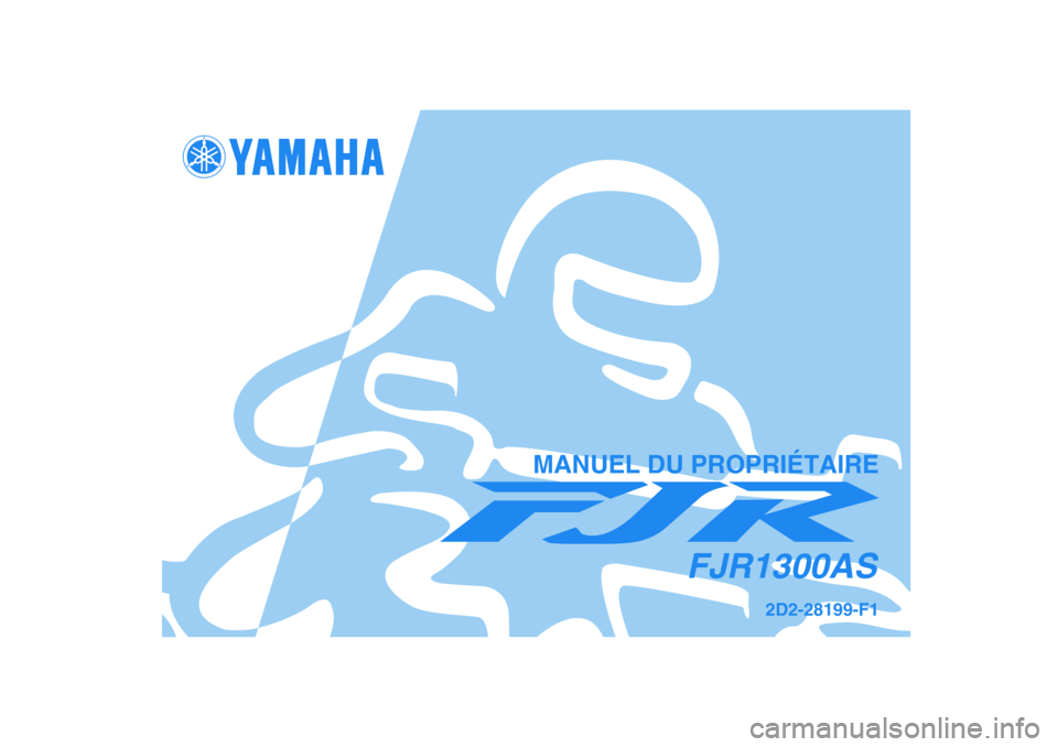 YAMAHA FJR1300AS 2007  Notices Demploi (in French) 2D2-28199-F1
FJR1300AS
MANUEL DU PROPRIÉTAIRE 