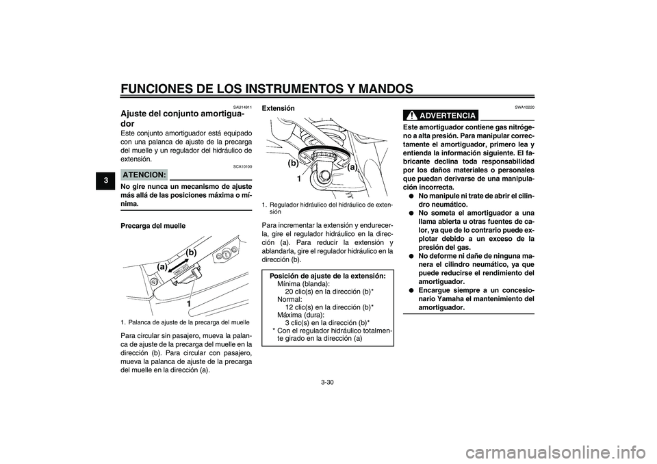 YAMAHA FJR1300AS 2006 Manuale de Empleo (in Spanish) FUNCIONES DE LOS INSTRUMENTOS Y MANDOS
3-30
3
SAU14911
Ajuste del conjunto amortigua-
dor Este conjunto amortiguador está equipado
con una palanca de ajuste de la precarga
del muelle y un regulador d YAMAHA FJR1300AS 2006 Manuale de Empleo (in Spanish) FUNCIONES DE LOS INSTRUMENTOS Y MANDOS
3-30
3
SAU14911
Ajuste del conjunto amortigua-
dor Este conjunto amortiguador está equipado
con una palanca de ajuste de la precarga
del muelle y un regulador d