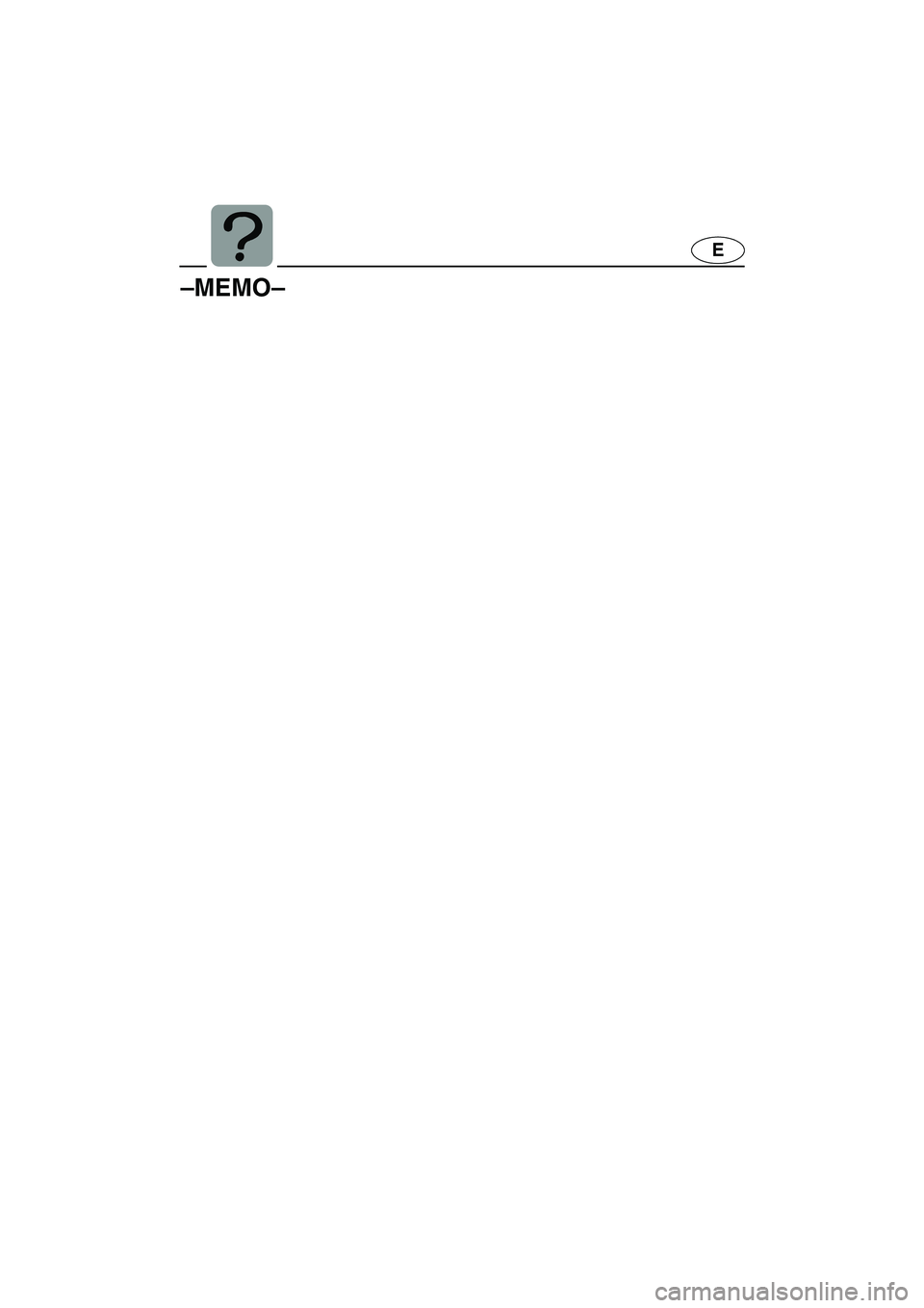 YAMAHA FX 2003 Owners Manual E
–MEMO–
UF1B71.book Page 9 Tuesday, November 12, 2002 4:17 PM YAMAHA FX 2003 Owners Manual E
–MEMO–
UF1B71.book Page 9 Tuesday, November 12, 2002 4:17 PM