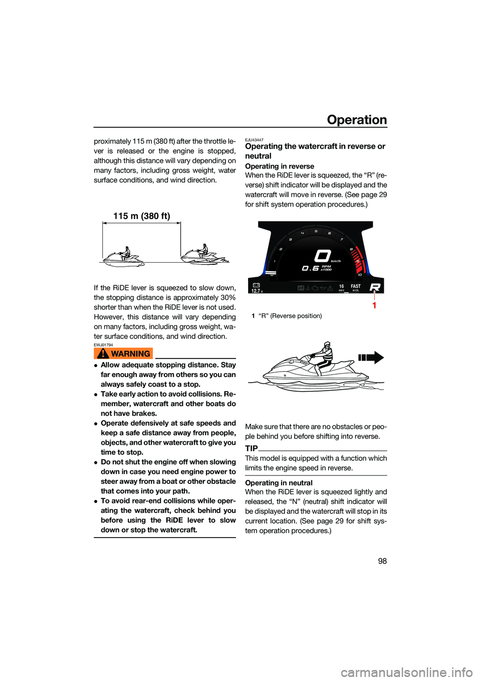 YAMAHA FX HO CRUISER 2022 Owners Manual Operation
98
proximately 115 m (380 ft) after the throttle le-
ver is released or the engine is stopped,
although this distance will vary depending on
many factors, including gross weight, water
surfa YAMAHA FX HO CRUISER 2022 Owners Manual Operation
98
proximately 115 m (380 ft) after the throttle le-
ver is released or the engine is stopped,
although this distance will vary depending on
many factors, including gross weight, water
surfa