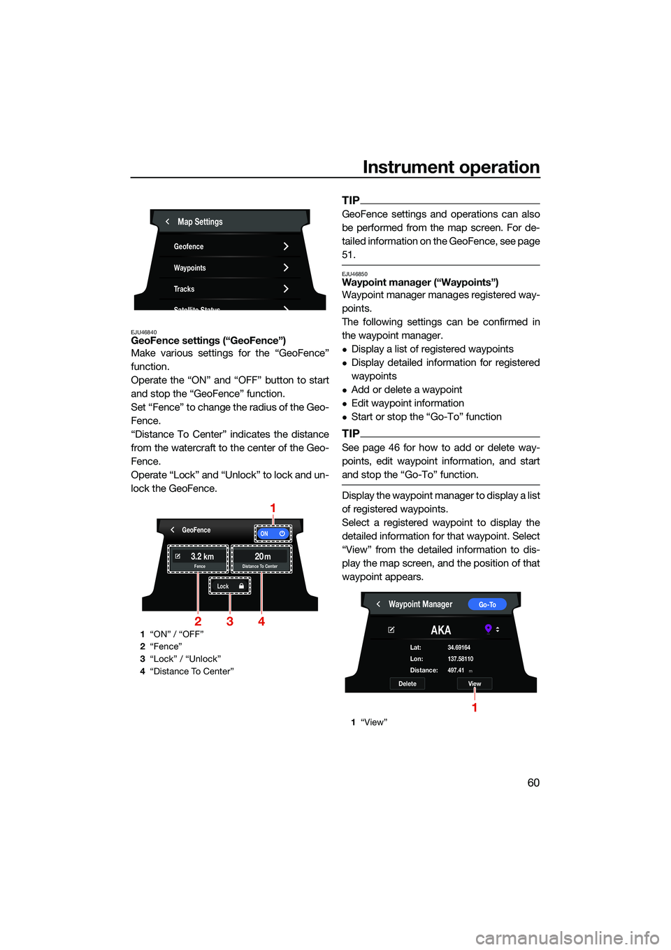 YAMAHA FX HO CRUISER 2022 Repair Manual Instrument operation
60
EJU46840GeoFence settings (“GeoFence”)
Make various settings for the “GeoFence”
function.
Operate the “ON” and “OFF” button to start
and stop the “GeoFence”