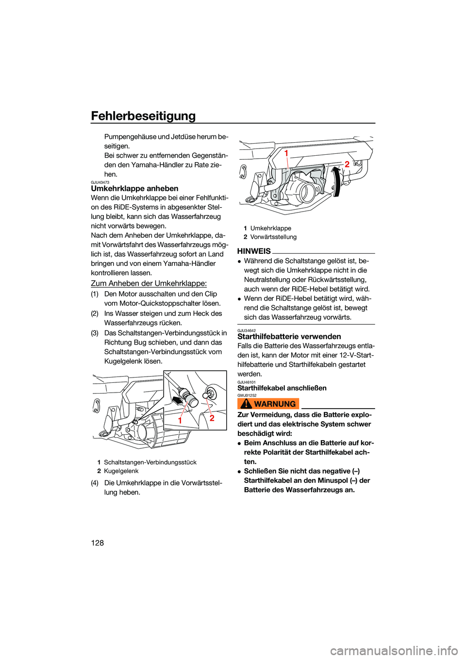 YAMAHA FX HO CRUISER 2022 Betriebsanleitungen (in German) Fehlerbeseitigung
128
Pumpengehäuse und Jetdüse herum be-
seitigen.
Bei schwer zu entfernenden Gegenstän-
den den Yamaha-Händler zu Rate zie-
hen.
GJU43473Umkehrklappe anheben
Wenn die Umkehrklap YAMAHA FX HO CRUISER 2022 Betriebsanleitungen (in German) Fehlerbeseitigung
128
Pumpengehäuse und Jetdüse herum be-
seitigen.
Bei schwer zu entfernenden Gegenstän-
den den Yamaha-Händler zu Rate zie-
hen.
GJU43473Umkehrklappe anheben
Wenn die Umkehrklap