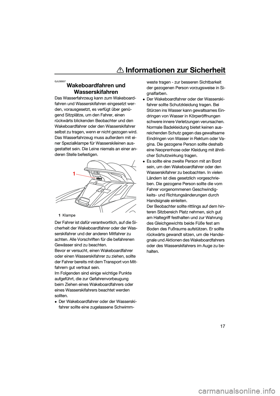 YAMAHA FX HO CRUISER 2022 Betriebsanleitungen (in German) Informationen zur Sicherheit
17
GJU30957
Wakeboardfahren und Wasserskifahren
Das Wasserfahrzeug kann zum Wakeboard-
fahren und Wasserskifahren eingesetzt wer-
den, vorausgesetzt, es verfügt über gen YAMAHA FX HO CRUISER 2022 Betriebsanleitungen (in German) Informationen zur Sicherheit
17
GJU30957
Wakeboardfahren und Wasserskifahren
Das Wasserfahrzeug kann zum Wakeboard-
fahren und Wasserskifahren eingesetzt wer-
den, vorausgesetzt, es verfügt über gen