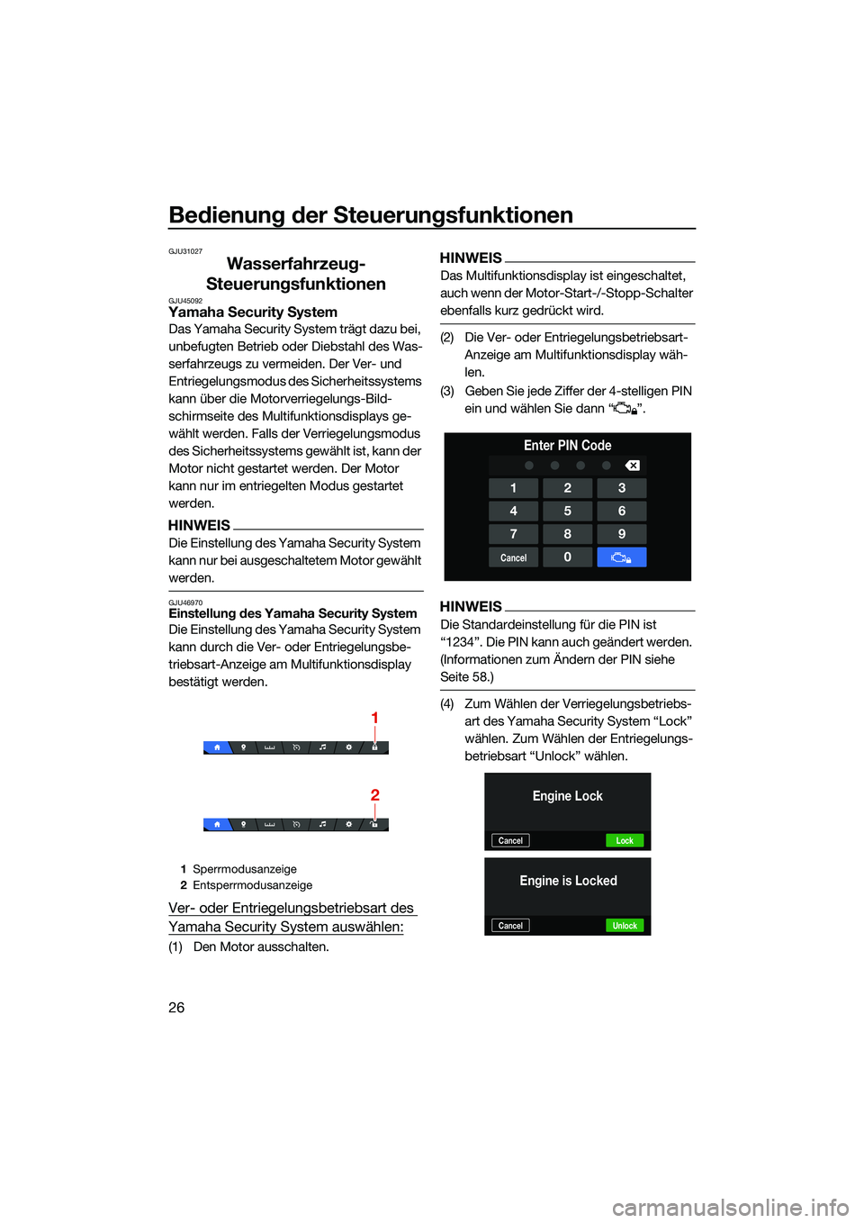 YAMAHA FX HO CRUISER 2022 Betriebsanleitungen (in German) Bedienung der Steuerungsfunktionen
26
GJU31027
Wasserfahrzeug-
Steuerungsfunktionen
GJU45092Yamaha Security System
Das Yamaha Security System trägt dazu bei,
unbefugten Betrieb oder Diebstahl des Wa YAMAHA FX HO CRUISER 2022 Betriebsanleitungen (in German) Bedienung der Steuerungsfunktionen
26
GJU31027
Wasserfahrzeug-
Steuerungsfunktionen
GJU45092Yamaha Security System
Das Yamaha Security System trägt dazu bei,
unbefugten Betrieb oder Diebstahl des Wa