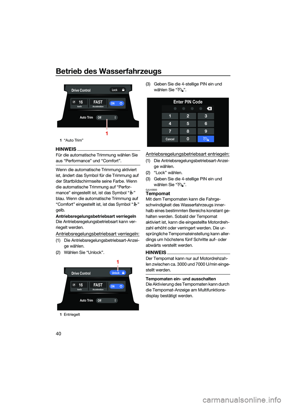 YAMAHA FX HO CRUISER 2022 Betriebsanleitungen (in German) Betrieb des Wasserfahrzeugs
40
HINWEIS
Für die automatische Trimmung wählen Sie
aus “Performance” und “Comfort”.
Wenn die automatische Trimmung aktiviert
ist, ändert das Symbol für die T YAMAHA FX HO CRUISER 2022 Betriebsanleitungen (in German) Betrieb des Wasserfahrzeugs
40
HINWEIS
Für die automatische Trimmung wählen Sie
aus “Performance” und “Comfort”.
Wenn die automatische Trimmung aktiviert
ist, ändert das Symbol für die T